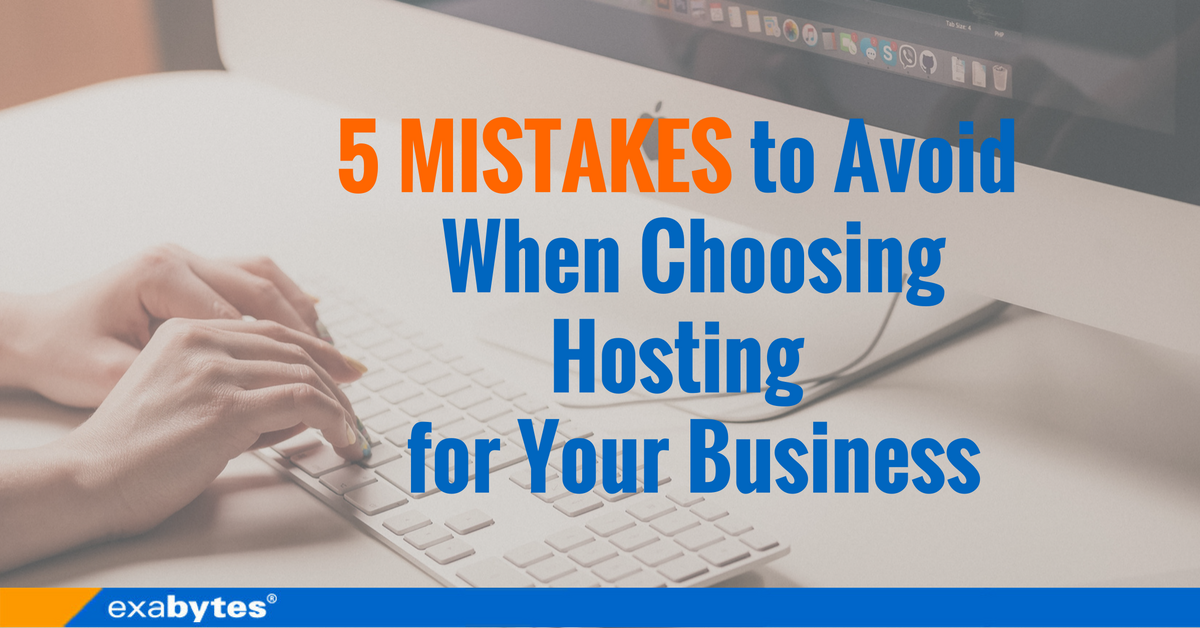 5 Mistakes To Avoid When Choosing Hosting Exabytes Sg