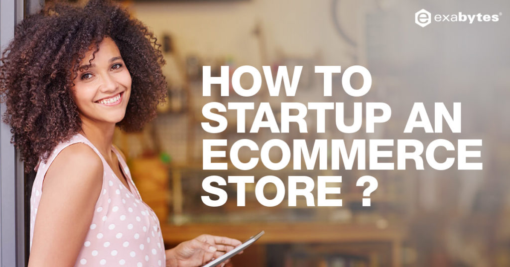 How to start an store? Exabytes  Hosting Blog