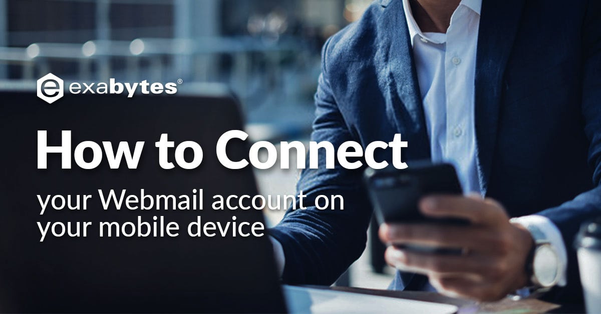 How to Connect your Webmail Account to your Mobile Device? - Exabytes ...